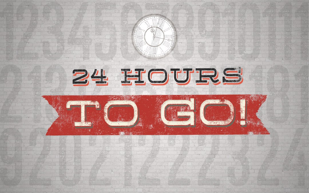 24 Hours To Go!